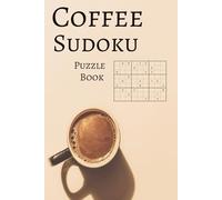 Coffee Sudoku Puzzle Book: Sudoku Puzzles with Photos of Coffee, Espresso, Mugs, and More | 6x9 inches, 110 pages | 50+ Puzzles... Gifts for Vacations, Holidays, Leisure, and Coffee Breaks