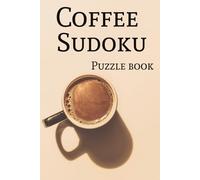 Coffee Sudoku Puzzle Book: Sudoku Puzzles with Photos of Coffee, Espresso, Mugs, and More | 6x9 inches, 110 pages | 50+ Puzzles... Gifts for Vacations, Holidays, Leisure, and Coffee Breaks