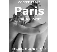 Coffee Table Paris Photography: The lovers, weddings, shopping, architecture, sculptures, and night life.