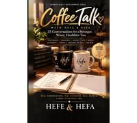 Coffee Talk with Hefe & Hefa: 35 Conversations for a Stronger, Wiser, Healthier You