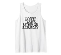 Coffee Tastes Better On Saturday Camiseta sin Mangas