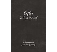 Coffee Tasting Journal: A Formatted Log for a Tasting Journey | 6x9 inches, 50 pages | Pre-formatted Coffee Tasting Sheets