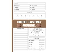 Coffee Tasting Journal: A Logbook for Rating Coffee Beans, with a Flavor Wheel, Roaster Visit Logs, and Stash Inventory.