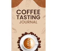 Coffee Tasting Journal: A tasting companion logbook for tracking roast levels and flavor notes