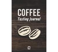 Coffee Tasting Journal: Coffee Roasting Log Book Notebook,100+ Pages, 6 x 9 in (15.24 x 22.86 cm)