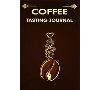 Coffee Tasting Journal: Coffee Tasting Notebook for Monitoring Flavors, Grinds, and Roast Profiles.