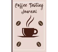 Coffee Tasting Journal: Flavor Profile Logbook for Coffee Lovers to Rate Crema Sweetness Aftertaste and Aroma with Notes Section