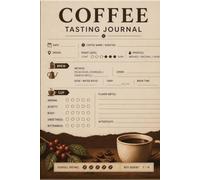 Coffee Tasting Journal: Log Origin, Roast, Brew Method & Flavor Notes for Every Cup