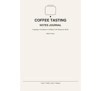 Coffee Tasting Notes Journal: Cupping • Compare 4 Coffees • 50 Sessions (6x9)