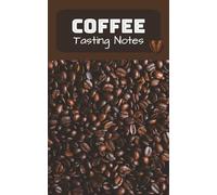 Coffee Tasting Notes: Tasting Notes for Coffee Lovers | A Minimalist Coffee Journal and logbook for Coffee Lovers | 5x8 Inches, 100 Pages