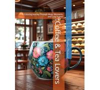 Coffee & Tea Lovers: A Coloring Journey Through Mugs, Moments, and Cozy Scenes