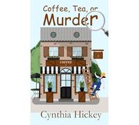 Coffee, Tea, or Murder: A small town cozy mystery