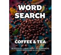 Coffee & Tea Word Search: 80 Brews, Teaware & Café Moments-Themed Large-Print Puzzles For Adults - 1,600+ Words to Find - Includes Answer Keys & Bonus Quiz Word