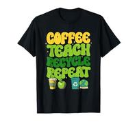 Coffee Teach Recycle Repeat Teacher Graphic Camiseta