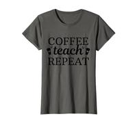 Coffee Teach Repeat - Divertido regalo para profesor de escuela Camiseta