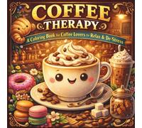 Coffee Therapy: A Coloring Book for Coffee Lovers to Relax & De-Stress