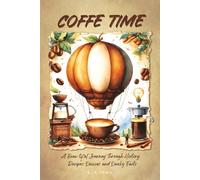 Coffee Time: A Brew-tiful Journey Through History, Recipes, Quizzes, and Quirky Facts (It's Time Books Collection)