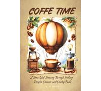 Coffee Time: A Brew-tiful Journey Through History, Recipes, Quizzes, and Quirky Facts (It's Time Books Collection)