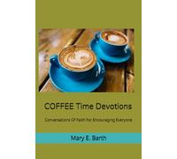Coffee Time Devotions: Conversations of Faith for Encouraging Everyone