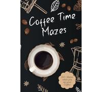 Coffee Time Mazes: 6x9, 150+ mazes, full color puzzle book, coffee lovers, easy and intermediate mazes