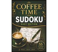 Coffee Time Sudoku Easy Edition: 55 Easy Large Print Sudoku Puzzles for Relaxation, Focus, Stress Relief & Gentle Brain Training (Coffee Time Sudoku Collection)