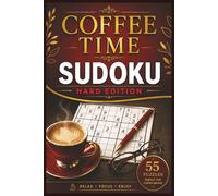 Coffee Time Sudoku Hard Edition: 55 Hard Large Print Sudoku Puzzles for Advanced Solvers, Deep Focus & Challenging Brain Training (Coffee Time Sudoku Collection)