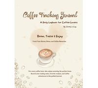 Coffee Tracking Journal: A Daily Logbook for Coffee Lovers | By Chiefy’s Cup