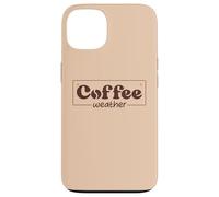 Coffee Weather Tis The Season Sweater Weather Coffee Lover Carcasa para iPhone 13