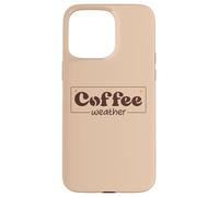 Coffee Weather Tis The Season Sweater Weather Coffee Lover Carcasa para iPhone 15 Pro MAX
