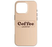 Coffee Weather Tis The Season Sweater Weather Coffee Lover Carcasa para iPhone 16 Pro