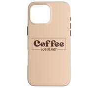 Coffee Weather Tis The Season Sweater Weather Coffee Lover Carcasa para iPhone 16 Pro MAX