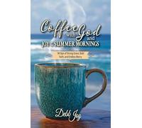 Coffee with God and Joy in the Summer Mornings: 90 Sips of Strong Grace, Bold Faith, and Endless Mercy: 3