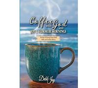 Coffee with God and Joy in the Summer Mornings: 90 Sips of Strong Grace, Bold Faith, and Endless Mercy: 3
