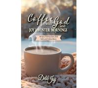 Coffee with God and Joy in the Winter Mornings: 90 Sips of Strong Grace, Bold Faith, and Endless Mercy