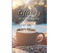 Coffee with God and Joy in the Winter Mornings: 90 Sips of Strong Grace, Bold Faith, and Endless Mercy