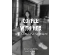 Coffee With Her: She , Coffee and Heartbreak