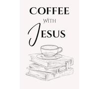 Coffee with Jesus: 30 Day Prayer Journal