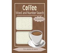 Coffee Word and Number Search: 60 Word and Number Search Coffee Themed Puzzle Book for Adults, Seniors and Teens | 6x9 inches, 120 pages | Puzzle Book ... Great for Anxiety Relief and Relaxation.