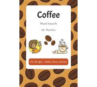 Coffee Word Search 60 Puzzles For All Ages Adults, Teens, Seniors: Easy to Read Print Puzzles about Cafe, Java, Latte and More | 6x9 inches, 120 pages | Gift for Vacations, Holidays and Relaxation