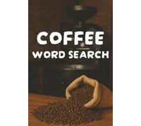 Coffee Word Search: A Word Find Puzzle Book for Home Baristas & Caffeine Nerds | For Adults, Seniors and Teens | Gift for Coffee Lovers | 6*9 Inches