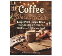 Coffee Word Search: Large Print Puzzle Book for Adults & Seniors: 100 Puzzles - Advanced Level (Coffee Lovers Puzzle Series)