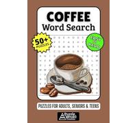 Coffee Word Search Puzzle Book: 50+ Fun & Easy-to-Read Puzzles Featuring Coffee Culture, Drinks, Cafés & Roasts for Adults, Seniors & Teens