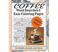 Coffee Word Search Puzzle Book & Easy Coloring Pages: Relaxing Word Searches in Large, Easy-to-Read Print and Easy Coloring Pages | 8.5x11 Inches, 110 ... for Holidays or Vacations and Leisure Time