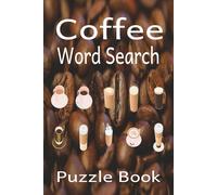 Coffee Word Search Puzzle Book: Relaxing Coffee Themed Words to Enjoy Finding | 50+ Puzzles | 6x9 Inches | Solutions Included | Great Gift Idea