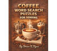 COFFEE WORD SEARCH PUZZLES FOR SENIORS: LARGE PRINT 100 THEMED PUZZLES 20 EASY SEARCHING WORDS PER PUZZLE 2000 WORDS