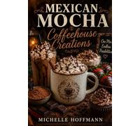 COFFEEHOUSE CREATIONS: Michelle's Mexican Mocha Cafe