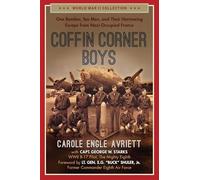Coffin Corner Boys: One Bomber, Ten Men, and Their Harrowing Escape from Nazi-Occupied France (World War II Collection)