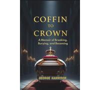 Coffin to Crown: A Memoir of Breaking, Burying, and Becoming