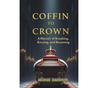 Coffin to Crown: A Memoir of Breaking, Burying, and Becoming
