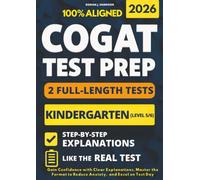 COGAT Kindergarten Test Prep with 2 Full-Length Practice Exams: Gain Confidence with Clear Explanations, Master the Format to Reduce Anxiety, and Excel on Test Day